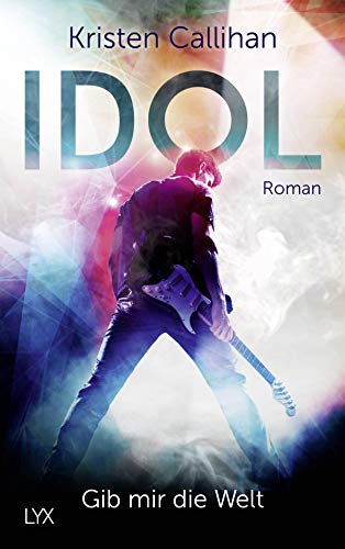 Idol – Gib mir die Welt: Roman (VIP-Reihe, Band 1) von LYX
